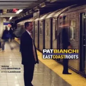 Pat Bianchi, “East Coast Roots”