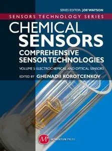 Chemical Sensors: Comprehensive Sensor Technologies Volume 5: Electrochemical and Optical Sensors (repost)