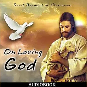 «On Loving God» by Saint Bernard of Clairvaux