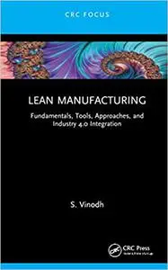 Lean Manufacturing: Fundamentals, Tools, Approaches, and Industry 4.0 Integration