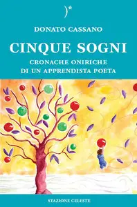 Donato Cassano - Cinque Sogni - Cronache oniriche di un Apprendista Poeta