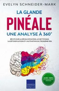 Evelyn Schneider-Mark, "La glande pinéale – Une analyse à 360°"