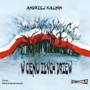 «W cieniu złych drzew» by Andrzej Kalinin