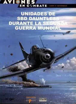 Unidades de SBD Dauntless Durante la Segunda Guerra Mundial (Aviones en Combate: Ases y Leyendas №33)
