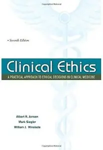 Clinical Ethics: A Practical Approach to Ethical Decisions in Clinical Medicine (7th edition)