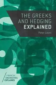 The Greeks and Hedging Explained (Financial Engineering Explained) (Repost)
