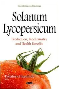 Solanum Lycopersicum: Production, Biochemistry and Health Benefits (repost)