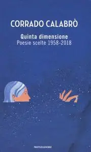 Corrado Calabrò - Quinta dimensione. Poesie scelte 1958-2018