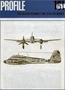 The Messerschmitt Me 210/410 Series (Aircraft Profile Number 161)