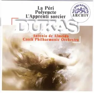 Paul Dukas : La Péri - Polyeucte - L'Apprenti sorcier - Czech Philharmonic Orchestra - Antonio de Almeida