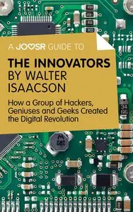 A Joosr Guide to... The Innovators by Walter Isaacson