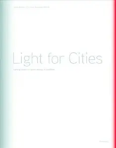 Light for Cities: Lighting Design for Urban Spaces. A Handbook