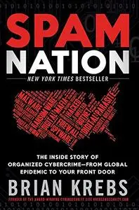 Spam Nation: The Inside Story of Organized Cybercrime-from Global Epidemic to Your Front Door