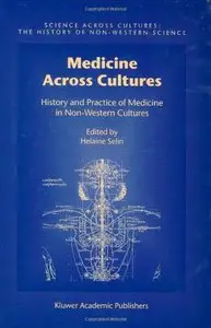 Medicine Across Cultures: History and Practice of Medicine in Non-Western Cultures by Hugh Shapiro