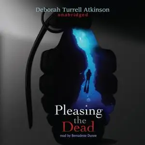«Pleasing the Dead» by Deborah Turrell Atkinson