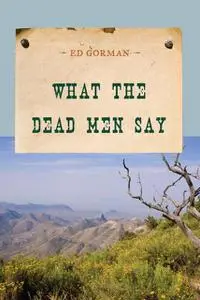 «What the Dead Men Say» by Ed Gorman