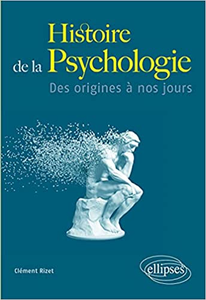 Histoire de la psychologie: Des origines à nos jours - Clément Rizet