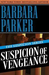 «Suspicion of Vengeance» by Barbara Parker