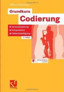 Grundkurs Codierung: Verschlüsselung, Kompression, Fehlerbeseitigung. Mit Online-Service zum Buch