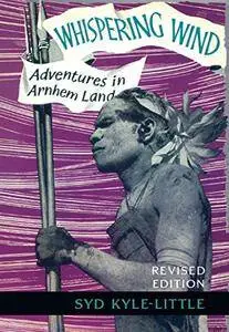 Whispering Wind: Adventures in Arnhem Land