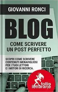 Giovanni Ronci - Blog. Come scrivere un post perfetto (2016) [Repost]