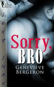 «Sorry, Bro» by Genevieve Bergeron