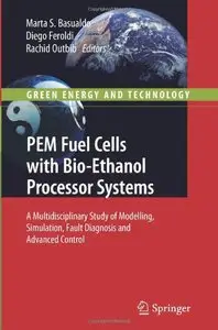 PEM Fuel Cells with Bio-Ethanol Processor Systems: A Multidisciplinary Study of Modelling, Simulation, Fault Diagnosis