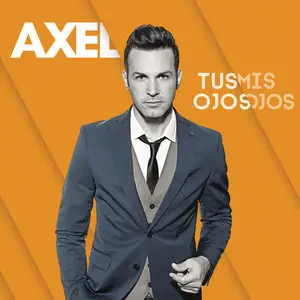 Axel - Tus Ojos Mis Ojos (2014)