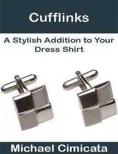 Cufflinks: A Stylish Addition to Your Dress Shirt