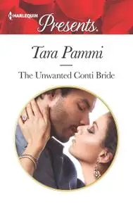 «The Unwanted Conti Bride» by Tara Pammi