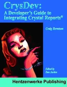 CrysDev: A Developer's Guide to Integrating Crystal Reports  by Craig Berntson