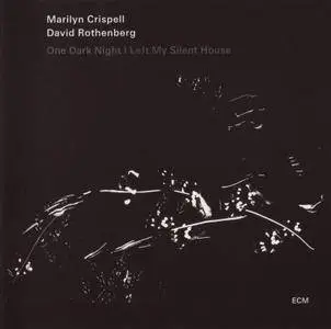 Marilyn Crispell, David Rothenberg - One Dark Night I Left My Silent House (2010)