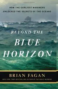 Beyond the Blue Horizon: How the Earliest Mariners Unlocked the Secrets of the Oceans (Repost)