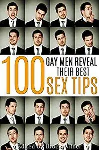 100 Gay Men Reveal Their Best Sex Tips