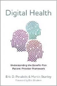 Digital Health: Understanding the Benefit-Risk Patient-Provider Framework