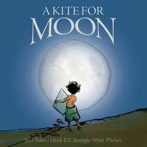 «A Kite For Moon» by Jane Yolen