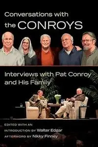 Conversations With the Conroys: Interviews With Pat Conroy and His Family