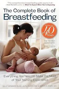 The Complete Book of Breastfeeding, 4th edition: The Classic Guide