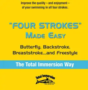 Learn To Swim - Total Immersion - Four Strokes Made Easy (1999) (Repost)