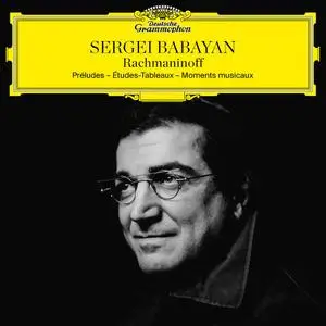 Sergei Babayan - Rachmaninoff: Préludes; Études-Tableaux; Moments musicaux (2020)