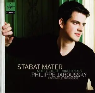 Philippe Jaroussky, Ensemble Artaserse - Stabat Mater: Motets to the Virgin Mary (2010)