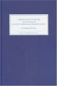 Authority and the Female Body in the Writings of Julian of Norwich and Margery Kemp [Repost]
