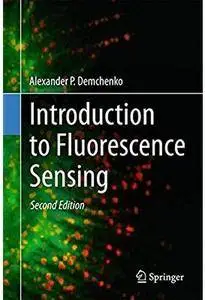 Introduction to Fluorescence Sensing (2nd edition) [Repost]