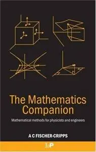 The Mathematics Companion: Mathematical Methods for Physicists and Engineers (Repost)