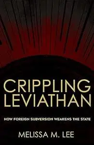 Crippling Leviathan: How Foreign Subversion Weakens the State