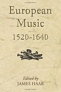 European Music, 1520-1640 by James Haar