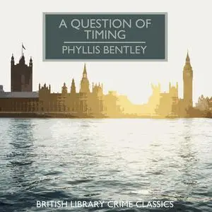 «A Question of Timing» by Phyllis Bentley
