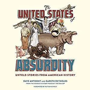 The United States of Absurdity: Untold Stories from American History [Audiobook]