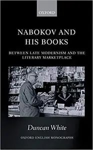 Nabokov and his Books: Between Late Modernism and the Literary Marketplace (Repost)