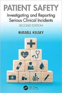 Patient Safety: Investigating and Reporting Serious Clinical Incidents, 2nd Edition